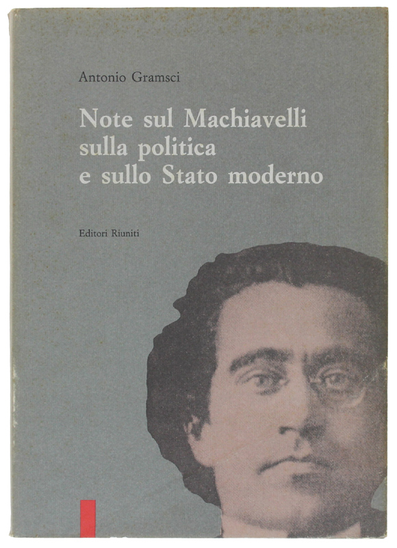 NOTE SUL MACHIAVELLI, SULLA POLITICA E SULLO STATO MODERNO
