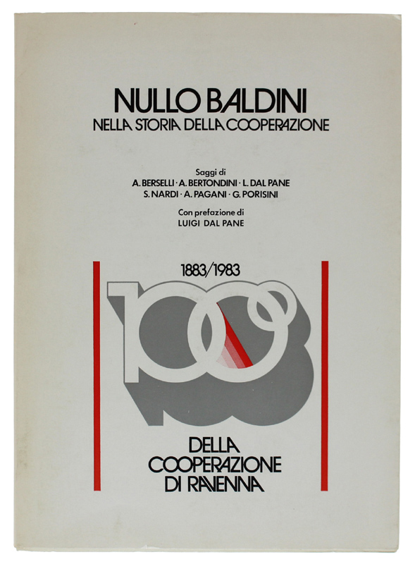 NULLO BALDINI NELLA STORIA DELLA COOPERAZIONE [1883/1993 - 100° della …