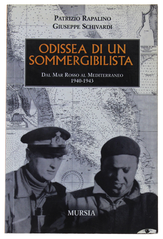 ODISSEA DI UN SOMMERGIBILISTA Dal Mar Rosso al Mediterraneo, 1940-1943