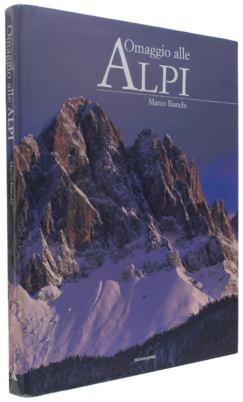 OMAGGIO ALLE ALPI. Presentazione di Sir Edmund Hillary. 3a edizione