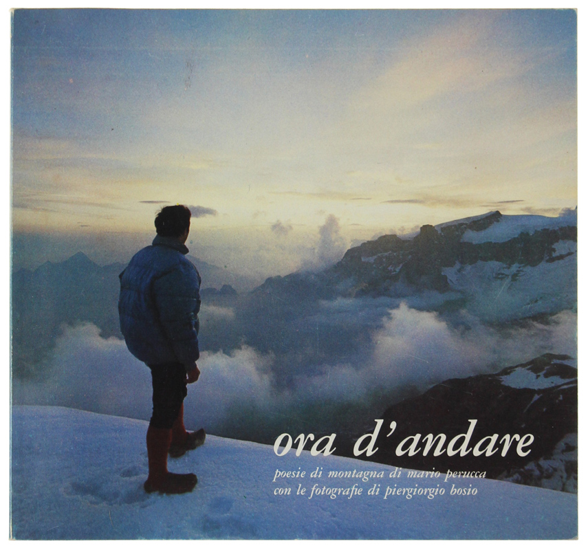 ORA D'ANDARE - Poesie di montagna di Mario Perucca con …