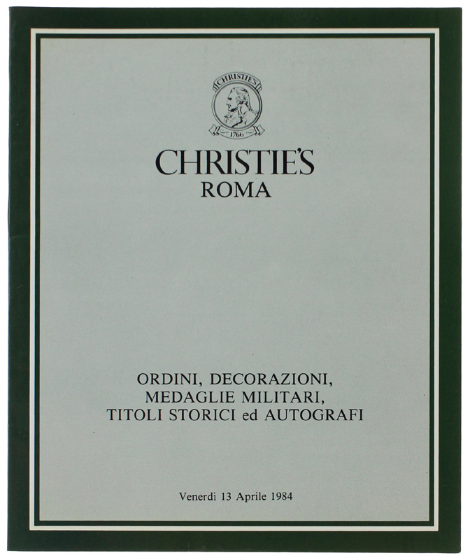 ORDINI, DECORAZIONI, MEDAGLIE MILITARI, TITOLI STORICI ed AUTOGRAFI. Roma, 13 …