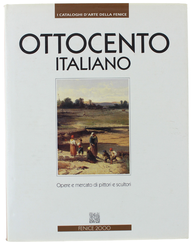 OTTOCENTO ITALIANO. Opere e mercato di pittori e scultori