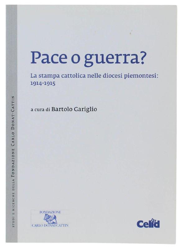 PACE O GUERRA? La stampa cattolica nelle diocesi piemontesi: 1914-1915