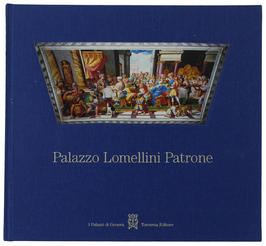 PALAZZO LOMELLINI PATRONE. I Palazzi di Genova 1.