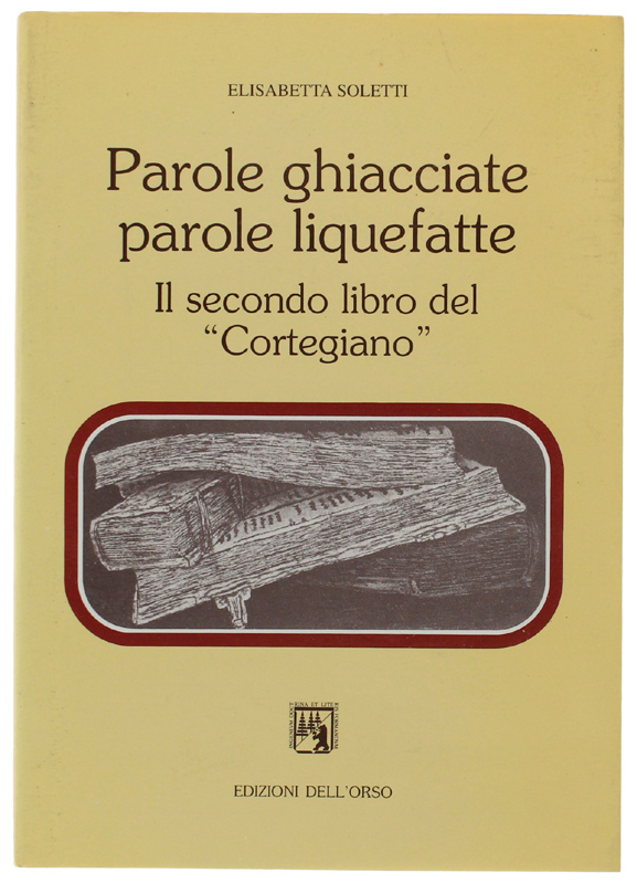 PAROLE GHIACCIATE, PAROLE LIQUEFATTE. Il secondo libro del «Cortegiano» [1a …