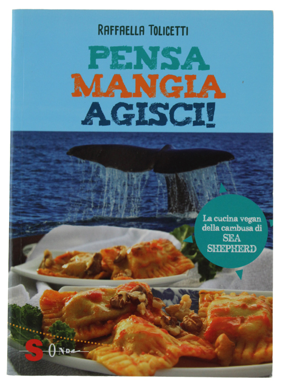 PENSA, MANGIA, AGISCI! La Cucina Vegan della cambusa di Sea …