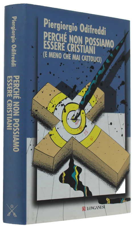 PERCHE' NON POSSIAMO ESSERE CRISTIANI (e meno che mai cattolici) …