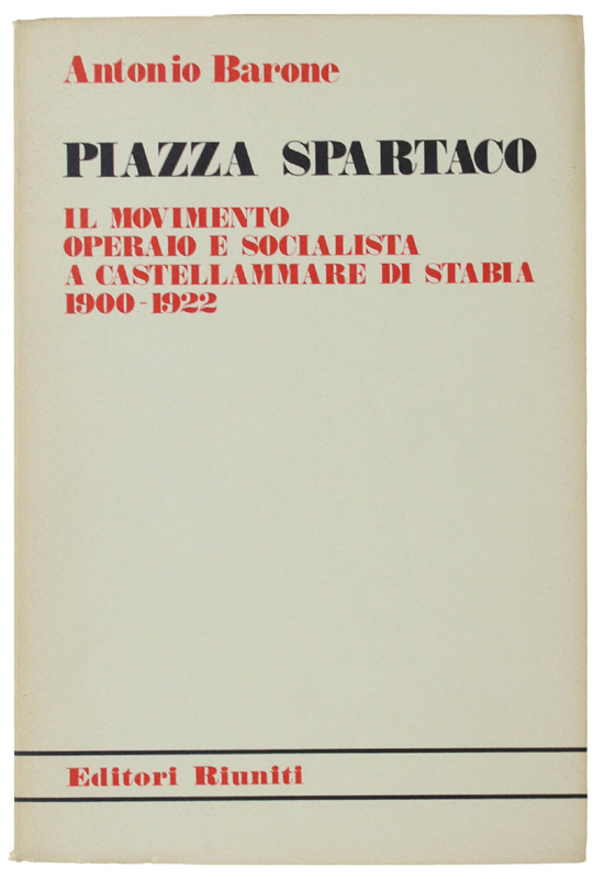 PIAZZA SPARTACO. Il Movimento Operaio e Socialista a Castellammare di …
