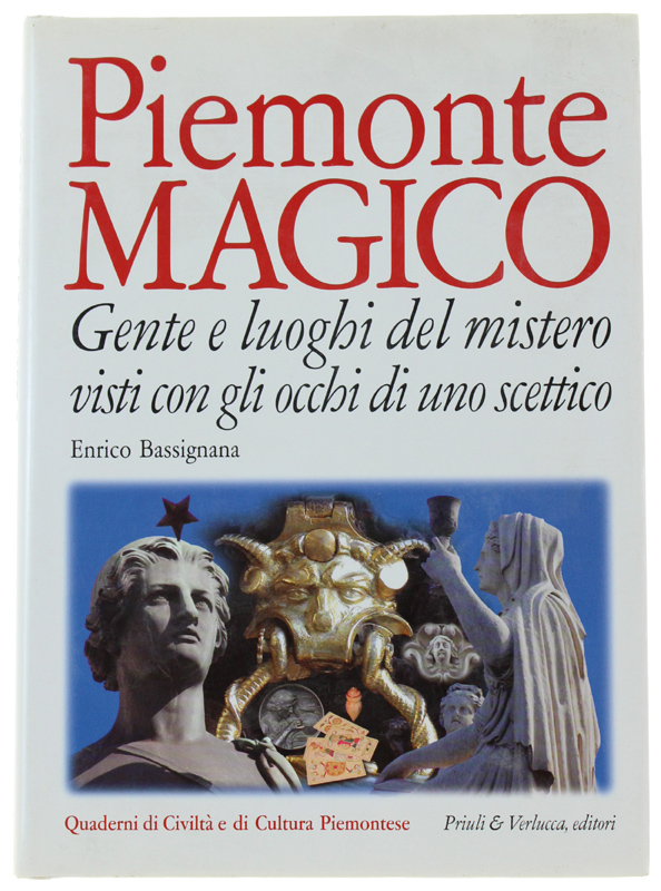 PIEMONTE MAGICO. Gente e luoghi del mistero visti con gli …