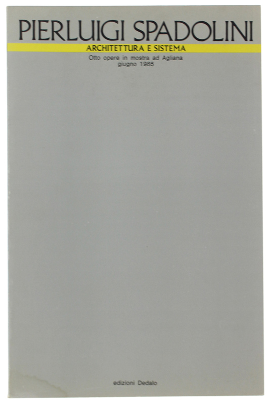 PIERLUIGI SPADOLINI. ARCHITETTURA E SISTEMA.