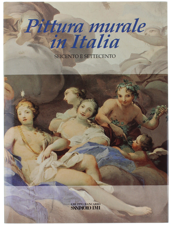 PITTURA MURALE IN ITALIA. Il Seicento e il Settecento [volume …
