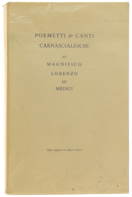 POEMETTI & CANTI CARNASCIALESCHI DEL MAGNIFICO LORENZO DE' MEDICI.