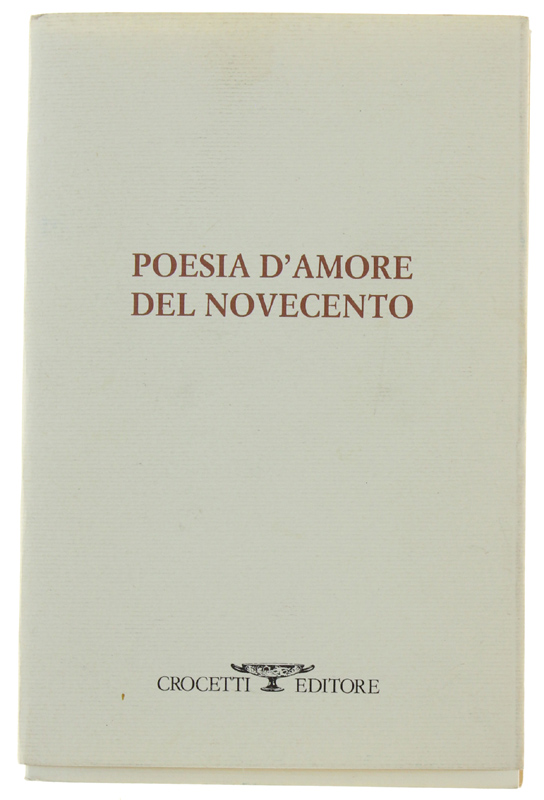 POESIA D'AMORE DEL NOVECENTO [1a edizione]