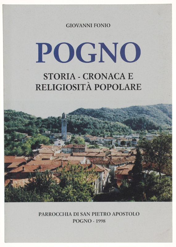 POGNO. Storia cronaca e religiosità popolare.