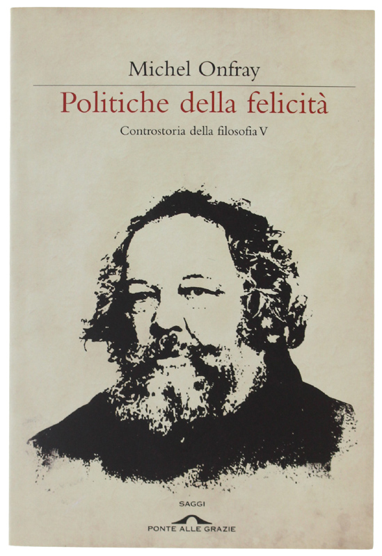 POLITICHE DELLA FELICITÀ. Controstoria della filosofia, vol.5