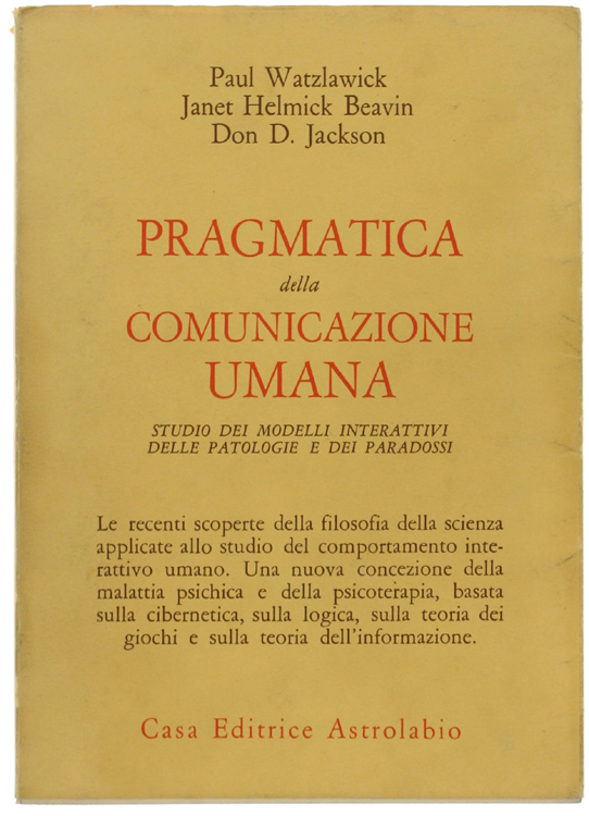 PRAGMATICA DELLA COMUNICAZIONE UMANA. Studio dei modelli interattivi delle patologie …