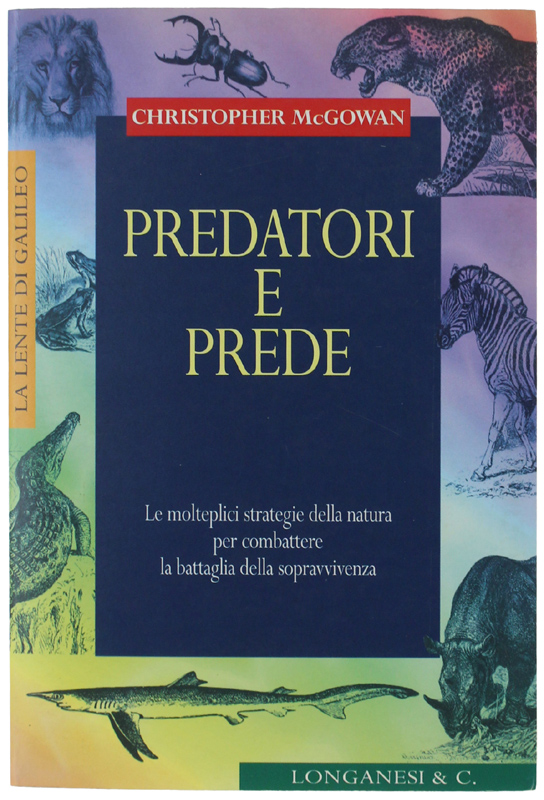 PREDATORI E PREDE. Le molteplici strategie della natura per combattere …
