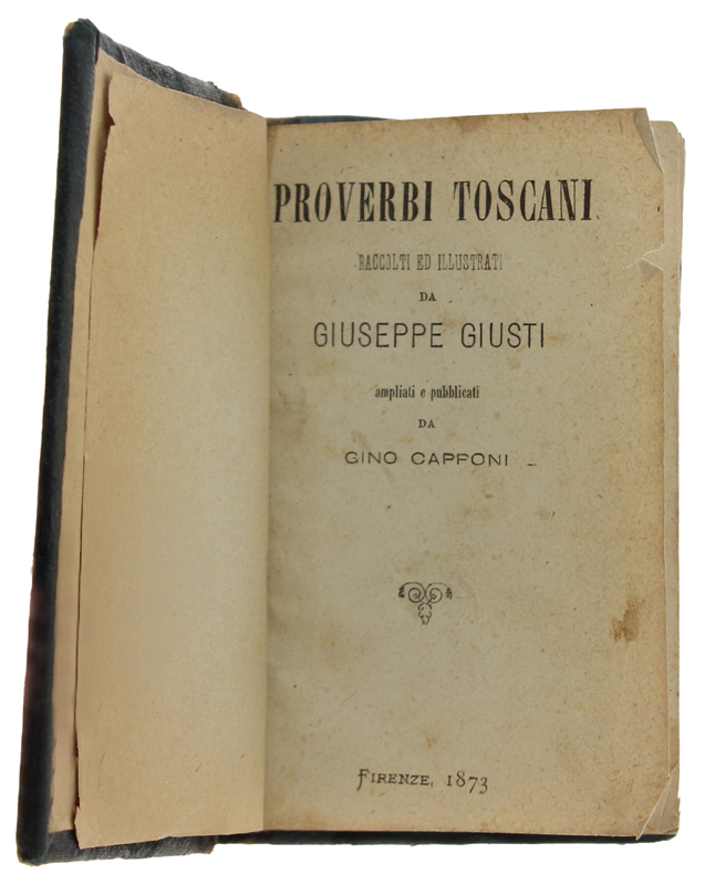 PROVERBI TOSCANI raccolti ed illustrati da Giuseppe Giusti - ampliati …