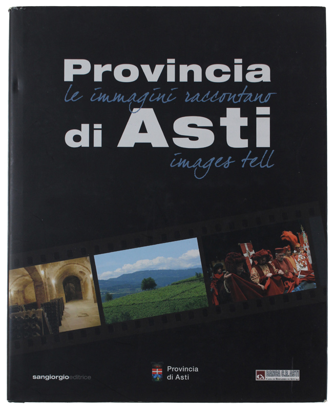 PROVINCIA DI ASTI. Le immagini raccontano