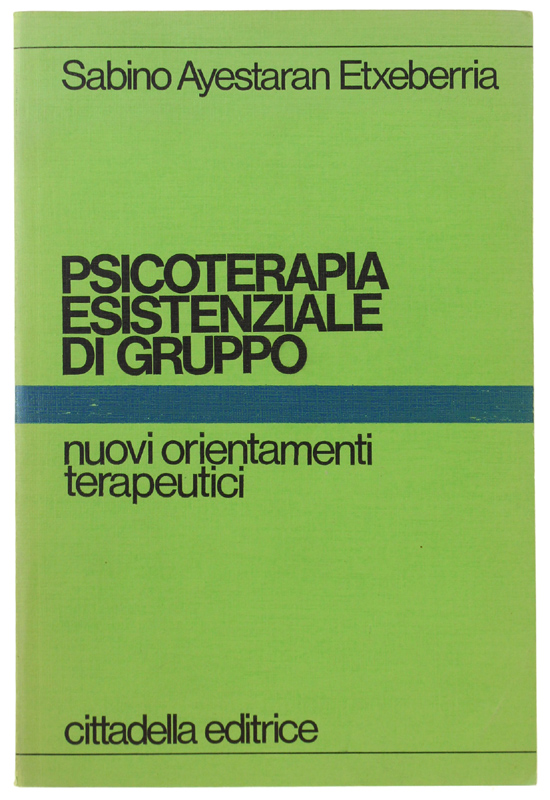 PSICOTERAPIA ESISTENZIALE DI GRUPPO. Nuovi orientamenti terapeutici.