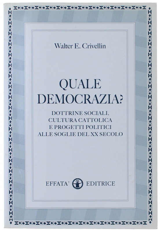 QUALE DEMOCRAZIA? Dottrine sociali, cultura cattolica e progetti politici alle …