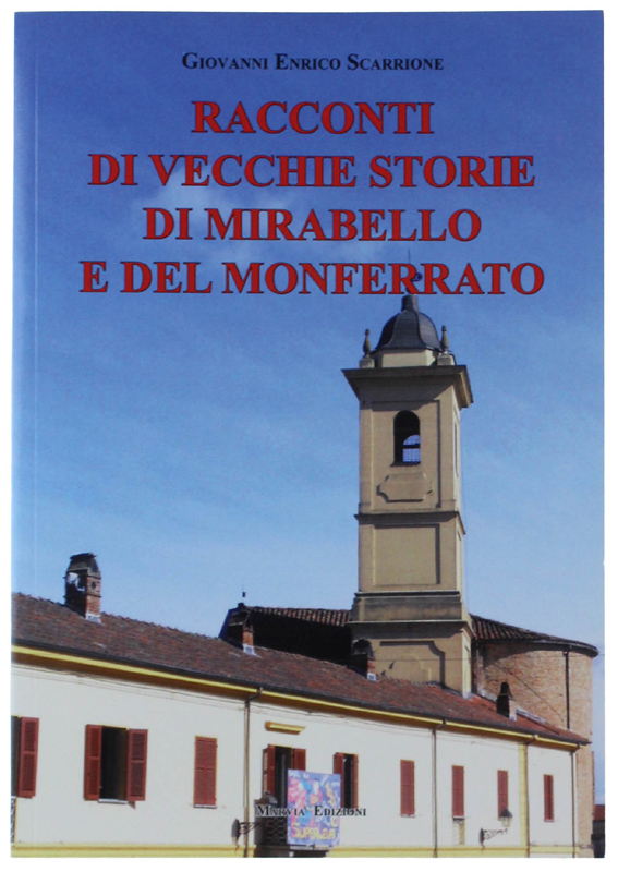 RACCONTI DI VECCHIE STORIE DI MIRABELLO E DEL MONFERRATO