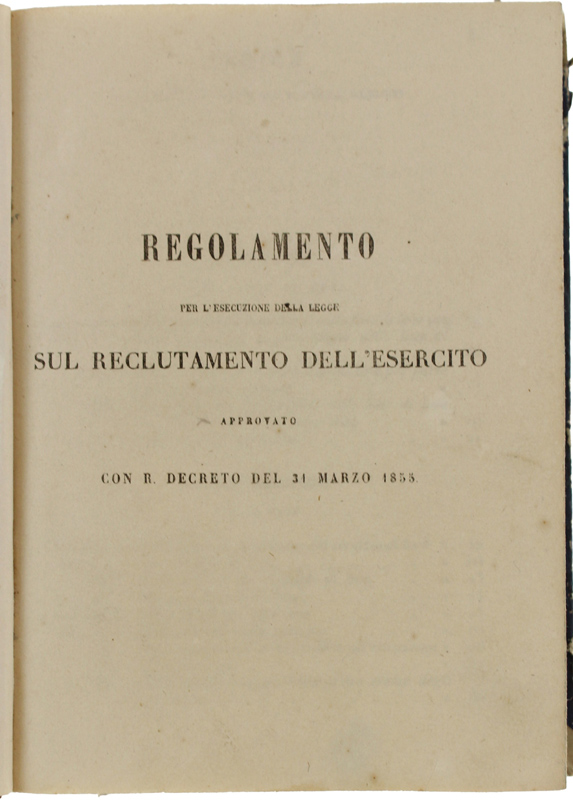 REGOLAMENTO PER L'ESECUZIONE DELLA LEGGE SUL RECLUTAMENTO DELL'ESERCITO approvato con …
