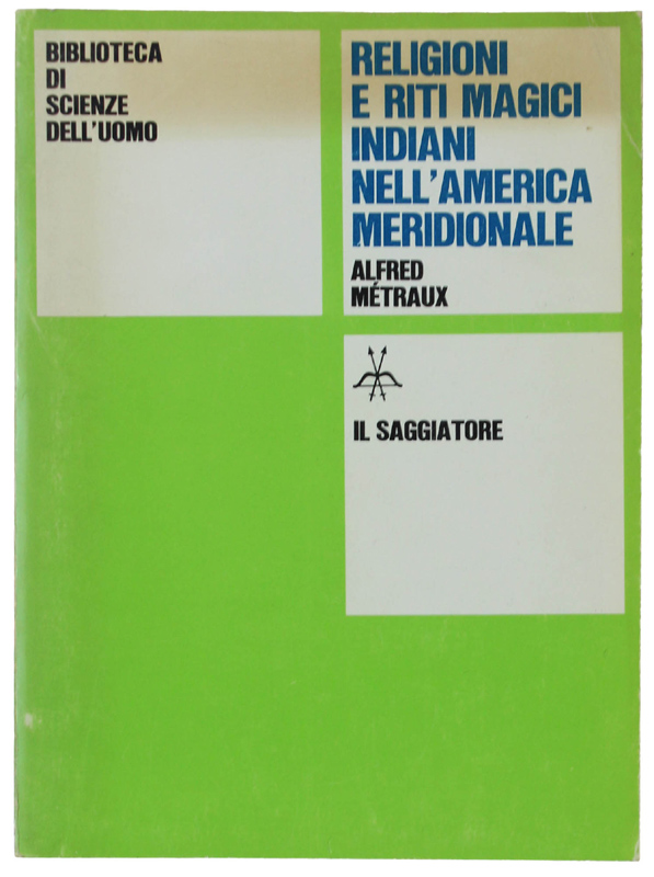 RELIGIONI E RITI MAGICI INDIANI NELL'AMERICA MERIDIONALE. A cura di …