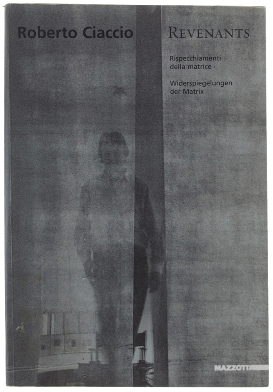 REVENANTS. Rispecchiamenti della matrice. Wiederspiegelung der Matrix.