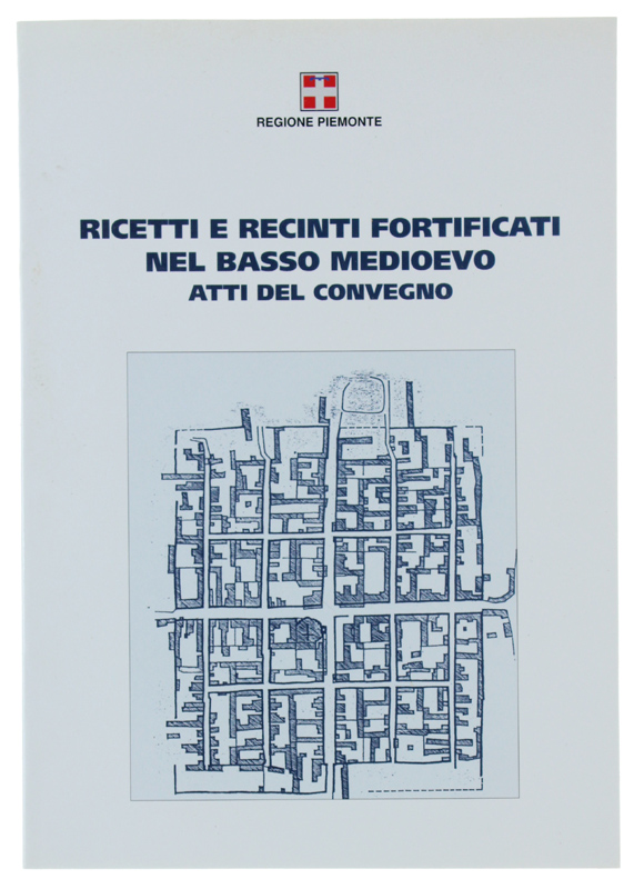 RICETTI E RECINTI FORTIFICATI NEL BASSO MEDIOEVO : atti del …