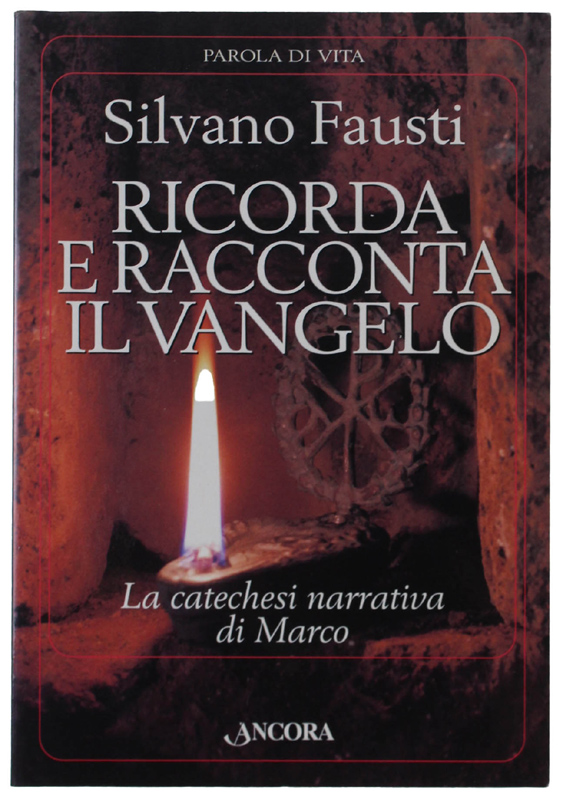 RICORDA E RACCONTA IL VANGELO. La catechesi narrativa di Marco.