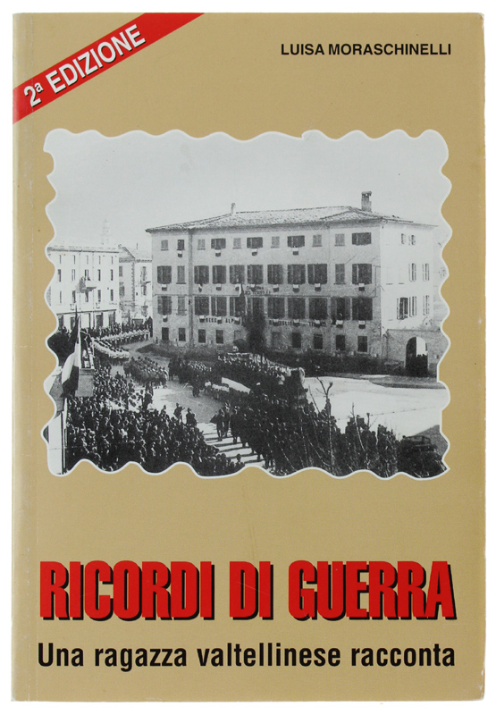 RICORDI DI GUERRA. Una ragazza valtellinese racconta
