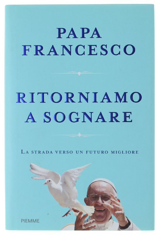 RITORNIAMO A SOGNARE. La strada verso un futuro migliore