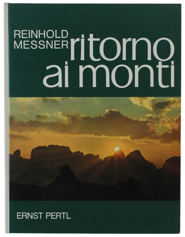 RITORNO AI MONTI. L'alpinismo come forma di vita - Pensieri …
