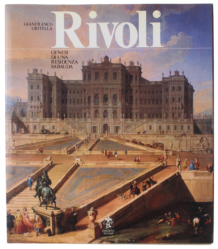 RIVOLI - Genesi di una residenza sabauda [come nuovo]