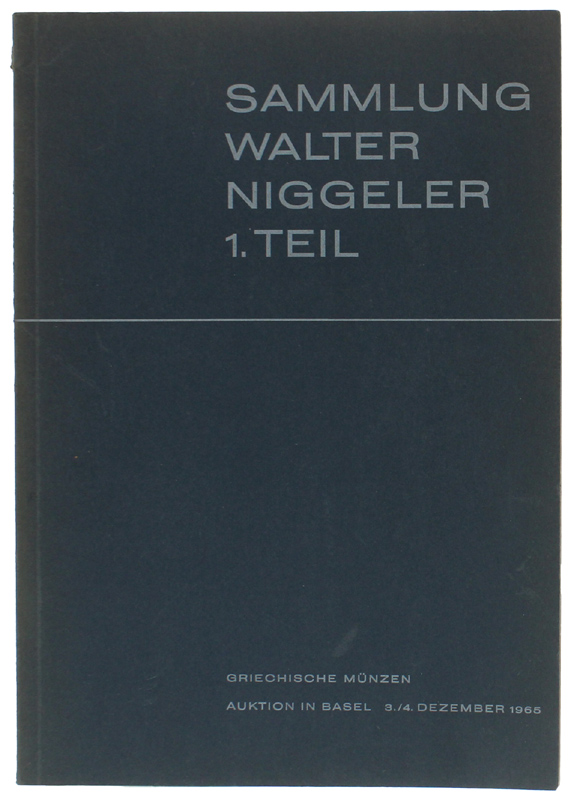 SAMMLUNG WALTER NIGGELER - 1. TEIL: Griechische Munzen. 3.-4. Dezember …