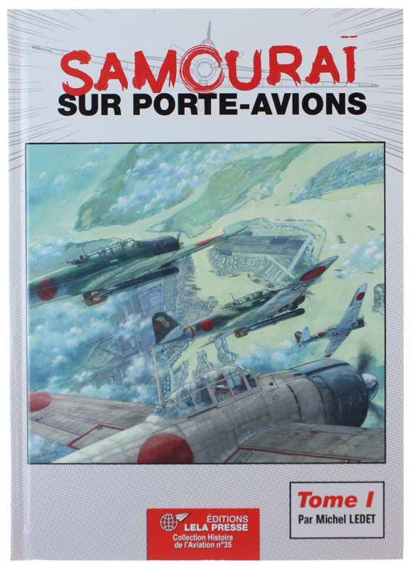 SAMOURAÏ SUR PORTE-AVIONS - LES GROUPES AERIENS EMBARQUES JAPONAIS, 1922-1944. …