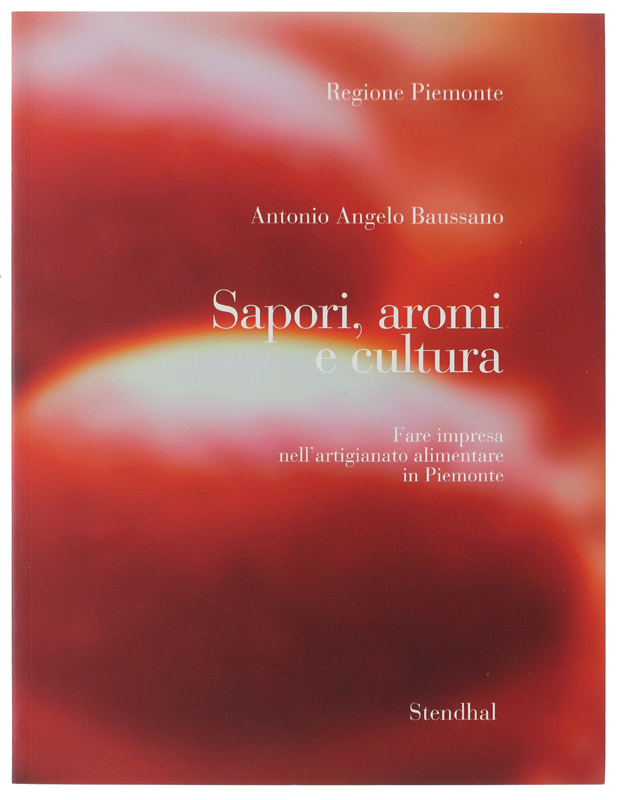 SAPORI, AROMI E CULTURA. Fare impresa nell'artigianato alimentare in Piemonte …