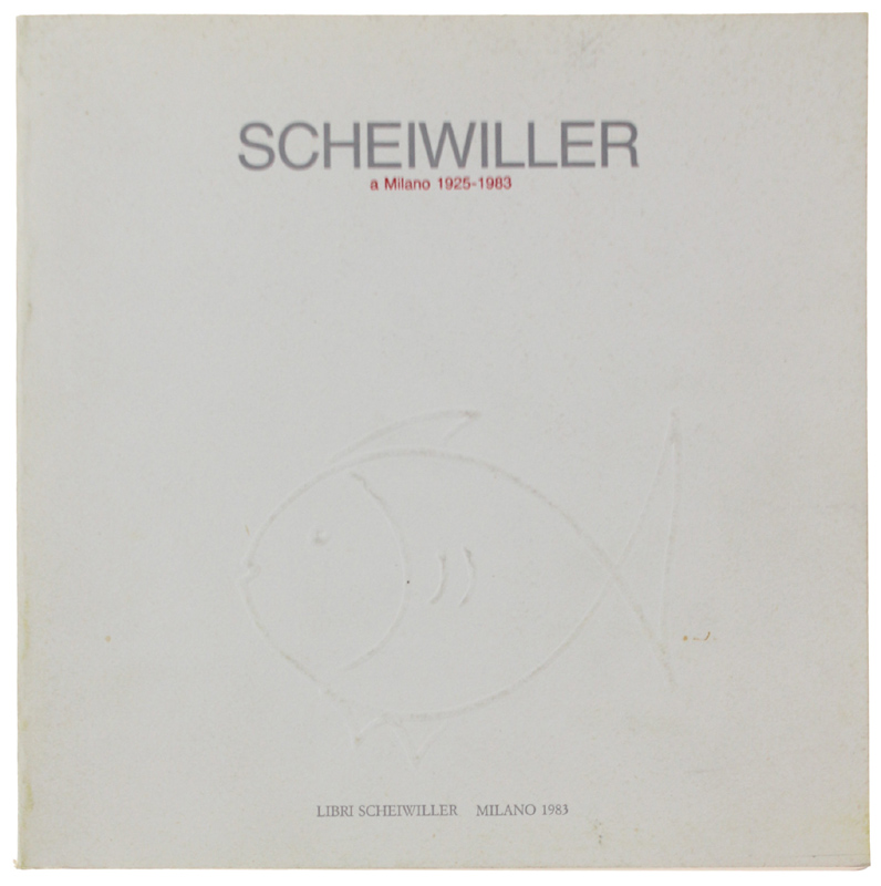 SCHEIWILLER A MILANO 1925-1983. Immagini e documenti.