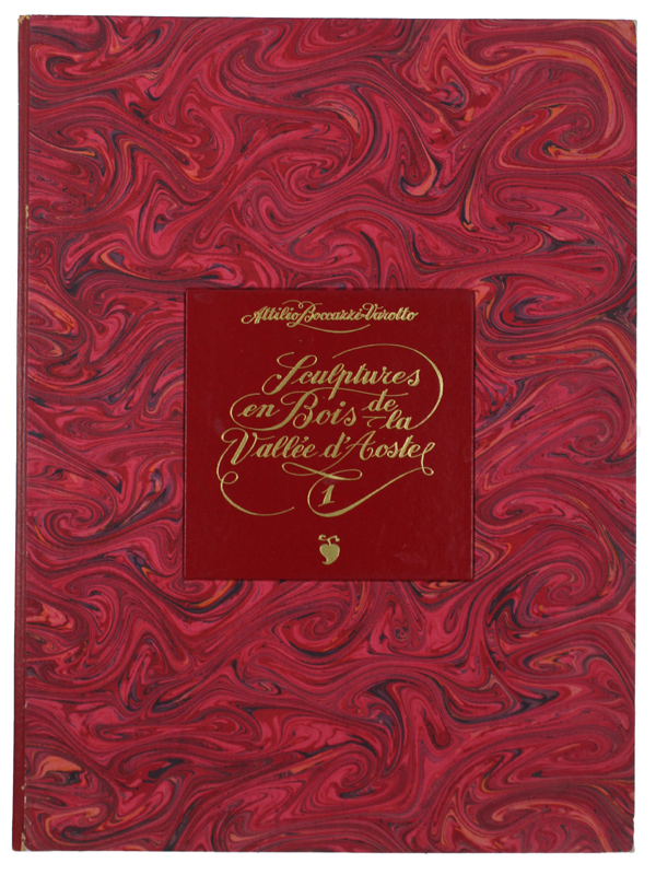 SCULPTURES EN BOIS DE LA VALLEE D'AOSTE 1 [splendida edizione]