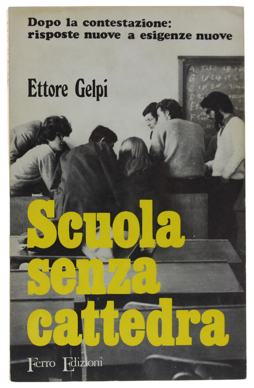 SCUOLA SENZA CATTEDRA. Dopo la contestazione: risposte nuove a esigenze …