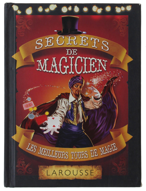 SECRETS DE MAGICIEN - Les meilleurs tours de magie