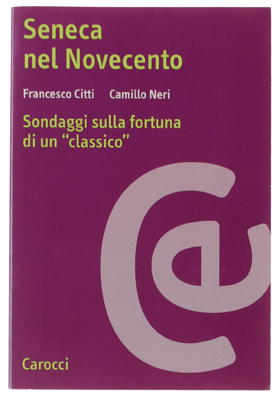 SENECA NEL NOVECENTO: Sondaggi sulla fortuna di un classico
