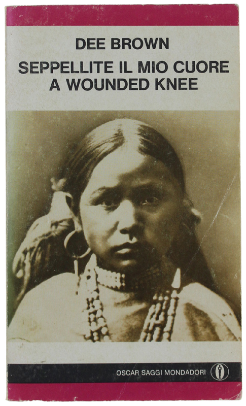 SEPPELLITE IL MIO CUORE A WOUNDED KNEE.