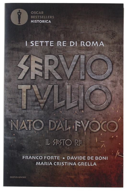 SERVIO TULLIO, NATO DAL FUOCO Il sesto re. I sette …