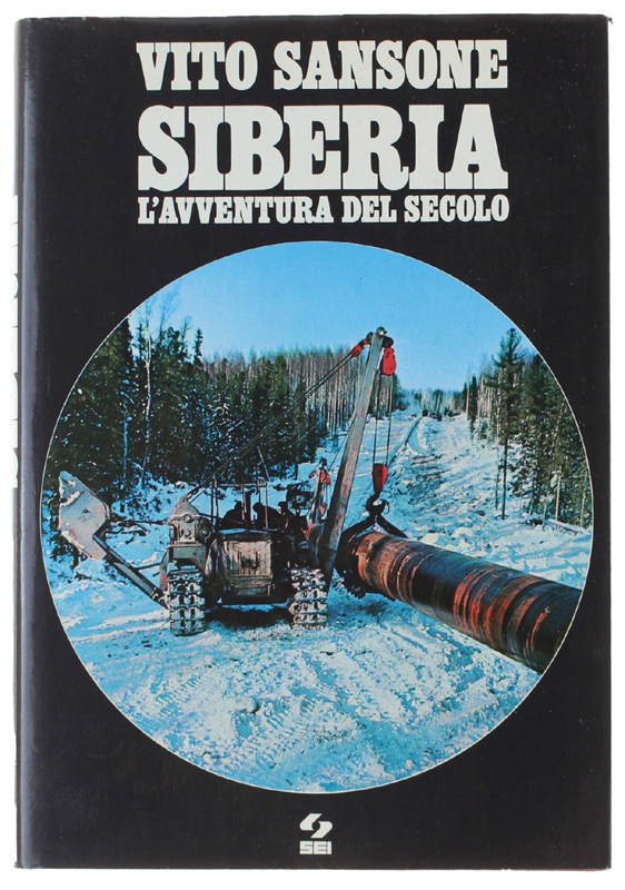 SIBERIA L'avventura del secolo [1a edizione - come nuovo]