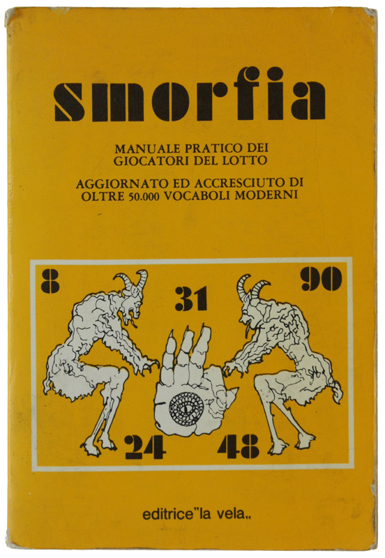 SMORFIA. Manuale pratico dei giocatori del lotto. Aggiornato ed accresciuto …