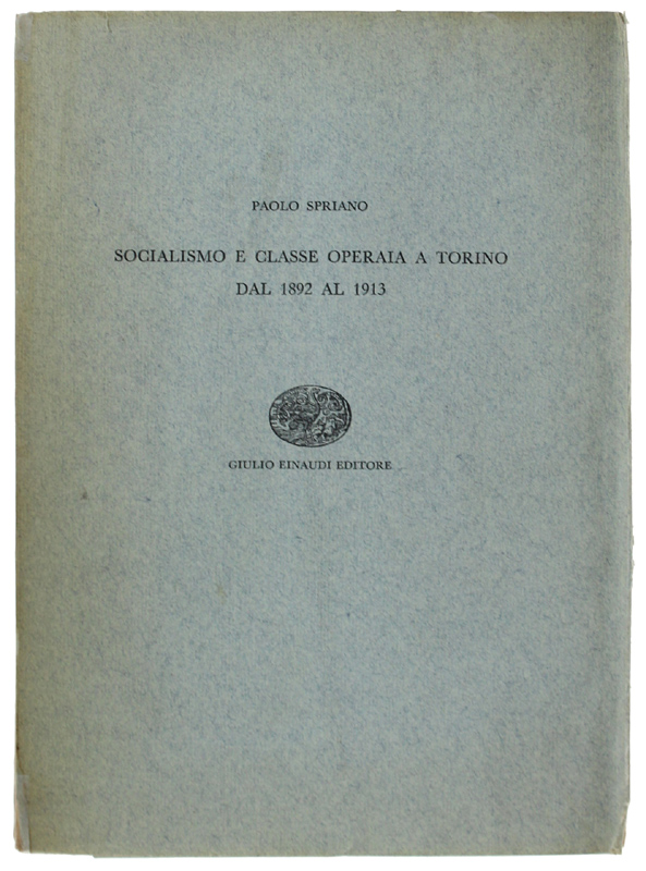SOCIALISMO E CLASSE OPERAIA A TORINO DAL 1892 AL 1913.