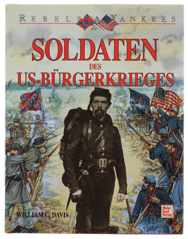 SOLDATEN DES US-BÜRGERKRIEGES 1861-1865 - Rebels & Yankees